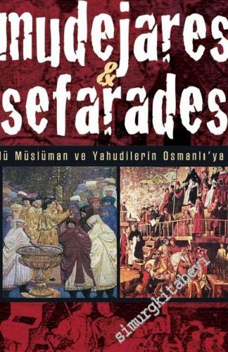 Mudejares & Sefaredes: Endülüslü Müslüman ve Yahudilerin Osmanlı'ya Gö