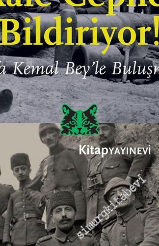 Muhabirimiz Çanakkale Cephesinden Bildiriyor! Miralay Mustafa Kemal Be