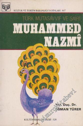 Muhammed Nazmi: Türk Mutasavvıf ve Şairi: Hayatı, Şahsiyeti ve Eserler