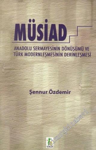 MÜSİAD: Anadolu Sermayesinin Dönüşümü ve Türk Modernleşmesinin Derinle