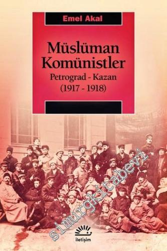 Müslüman Komünistler : Petrograd - Kazan (1917 - 1918)