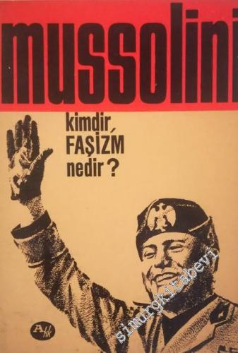 Mussolini: Kimdir Faşizm Nedir