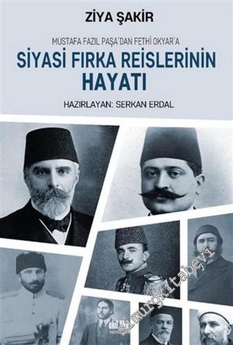 Mustafa Fazıl Paşa'dan Fethi Okyar'a: Siyasi Fırka Reislerinin Hayatı