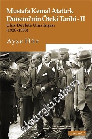 Mustafa Kemal Atatürk Dönemi'nin Öteki Tarihi 2 : Ulus Devlete Ulus İn