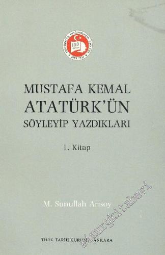 Mustafa Kemal Atatürk'ün Söyleyip Yazdıkları 1. Kitap 1906 - 8.11.1918
