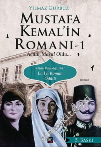 Mustafa Kemal'in Romanı 1: Acılar Masal Oldu