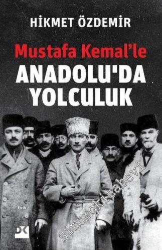 Mustafa Kemal'le Anadolu'da Yolculuk