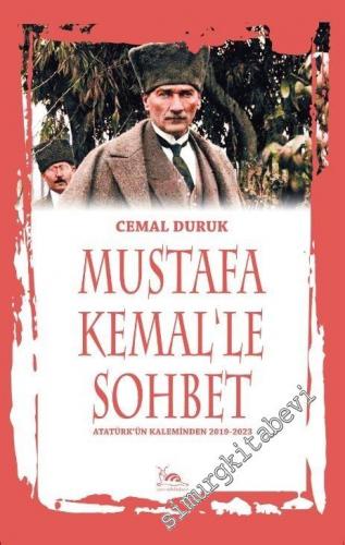 Mustafa Kemal'le Sohbet : Atatürk'ün Kaleminden 2019 - 2023