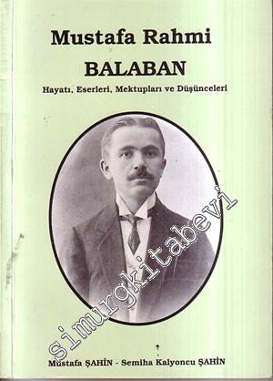 Mustafa Rahmi Balaban Hayatı, Eserleri, Mektupları Ve Düşünceleri