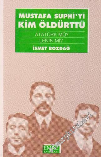 Mustafa Suphi'yi Kim Öldürttü: Atatürk'mü ? Lenin'mi ?