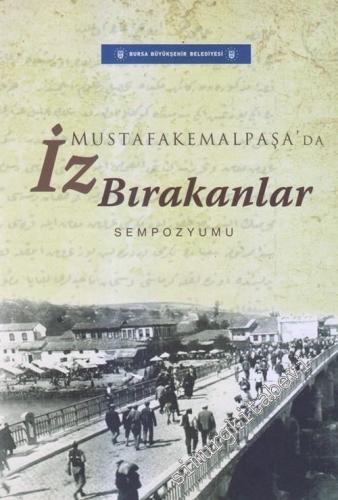 Mustafakemalpaşa'da İz Bırakanlar Sempozyumu : Bildiri Kitabı