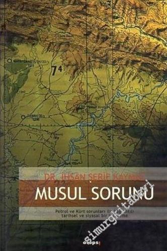Musul Sorunu: Petrol ve Kürt Sorunları ile Bağlantılı Tarihsel ve Siya