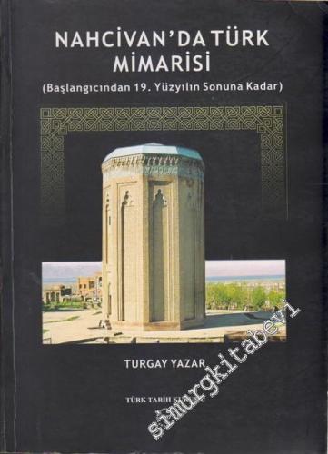 Nahcivan'daki Türk Mimarisi : Başlangıcından 19. Yüzyılın Sonuna Kadar
