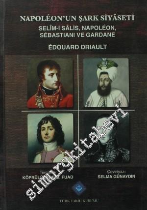 Napoleon'un Şark Siyaseti: Selim-i Salis, Napoleon, Sebastiani ve Gard
