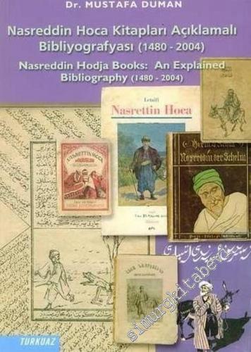 Nasreddin Hoca Kitapları Açıklamalı Bibliyografyası ( 1480 - 2004 ) = 