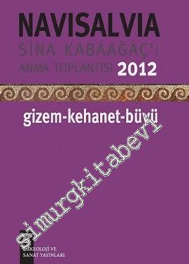 Navisalvia: Sina Kabaağaç'ı Anma Toplantısı 2012: Gizem, Kehanet, Büyü