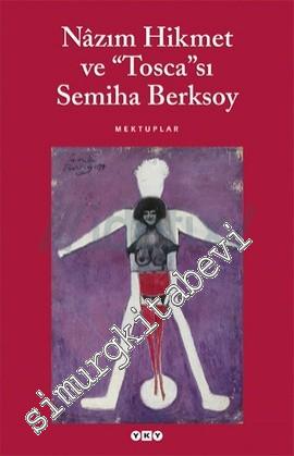 Nâzım Hikmet ve Tosca'sı Semiha Berksoy - Mektuplar