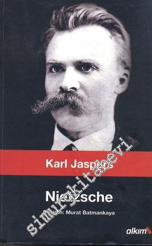 Nietzsche: Felsefesini ve Eylemlerini Anlamaya Yönelik Bir Giriş