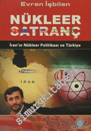 Nükleer Satranç: İran'ın Nükleer Politikası ve Türkiye