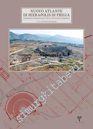 Nuovo Atlante di Hierapolis di Frigia VII. Cartografia Archaeologica d