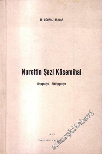 Nurettin Şazi Kösemihal: Biyografya - Bibliyografya