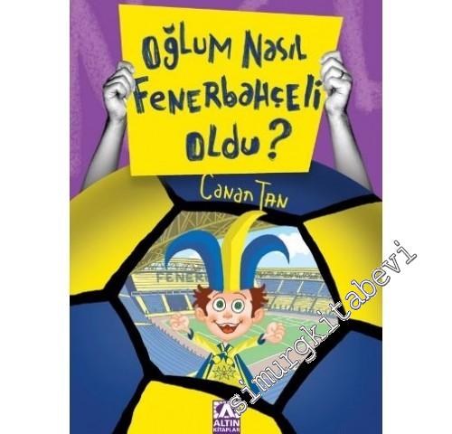 Oğlum Nasıl Fenerbahçeli Oldu ?