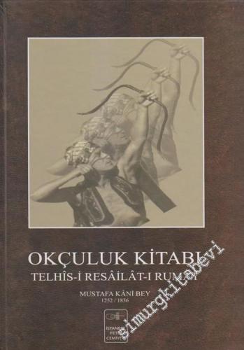 Okçuluk Kitabı: Telhis-i Resailat-ı Rumat 1252 / 1836 CİLTLİ