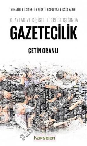 Olaylar ve Kişisel Tecrübe Işığında Gazetecilik - Muhabir, Editör, Hab