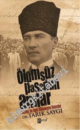 Ölümsüz Paşa'dan Anılar: Atatürk İle İlgili Bilinmeyen Hatıralar