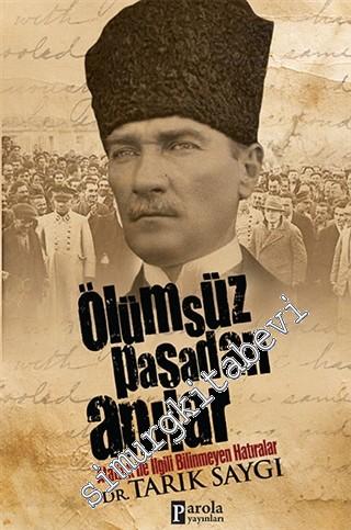 Ölümsüz Paşa'dan Anılar: Atatürk İle İlgili Bilinmeyen Hatıralar