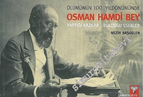 Ölümünün 100. Yıldönümünde Osman Hamdi Bey, Yaptığı Kazılar, Bulduğu E