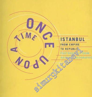 Once Upon a Time, Istanbul from Empire to Republic, Photographs from N