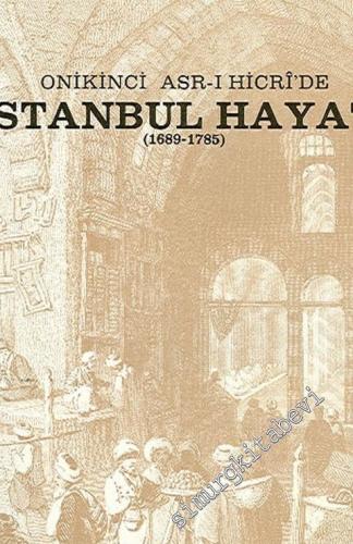 Onikinci Asr - ı Hicri'de İstanbul Hayatı (1689 - 1785)