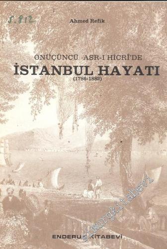 Onüçüncü Asr - ı Hicri'de İstanbul Hayatı (1786 - 1882)