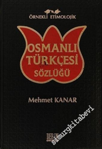 Örnekli Etimolojik Osmanlı Türkçesi Sözlüğü CİLTLİ