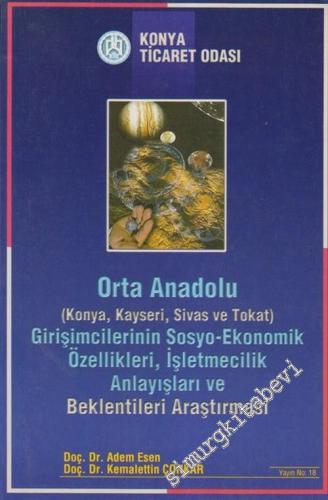Orta Anadolu ( Konya, Kayseri, Sivas ve Tokat ) Girişimcilerinin Sosyo