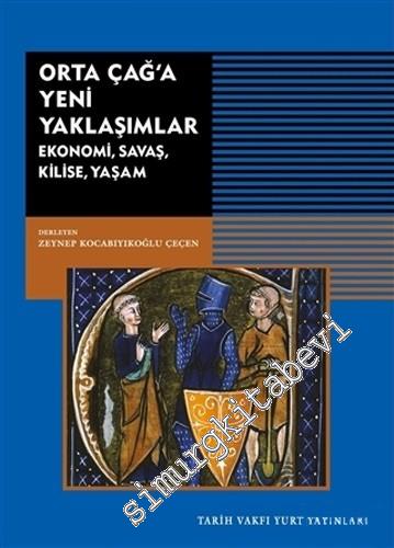 Orta Çağ'a Yeni Yaklaşımlar : Ekonomi, Savaş, Kilise, Yaşam