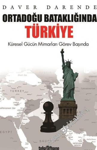 Ortadoğu Bataklığında Türkiye: Küresel Gücün Mimarları Görev Başında