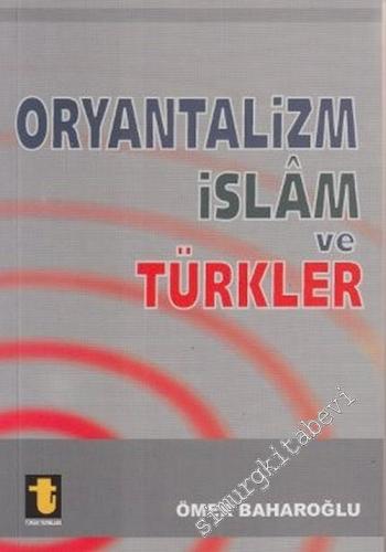 Oryantalizm, İslam ve Türkler: “ Batının Kirli Yüzü... Misyonerliğin C