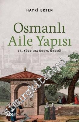 Osmanlı Aile Yapısı: 18. Yüzyılda Konya Örneği