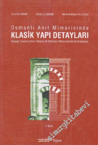 Osmanlı Anıt Mimarisinde Klasik Yapı Detayları = Classic Construction 