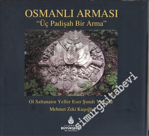 Osmanlı Arması: Üç Padişah Bir Arma - Ol Saltanatın Yeller Eser Şimdi 