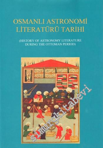 Osmanlı Astronomi Literatürü Tarihi = History of Astronomy Literature 