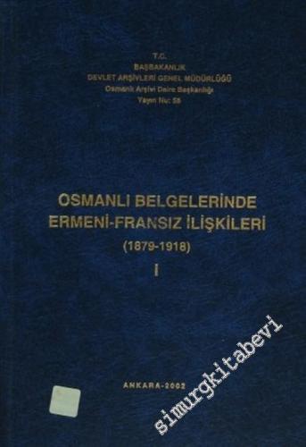 Osmanlı Belgelerinde Ermeni - Fransız İlişkileri 1 ( 1879 - 1918 )