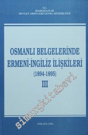 Osmanlı Belgelerinde Ermeni - İngiliz İlişkileri Cilt: 3 ( 1894 - 1895