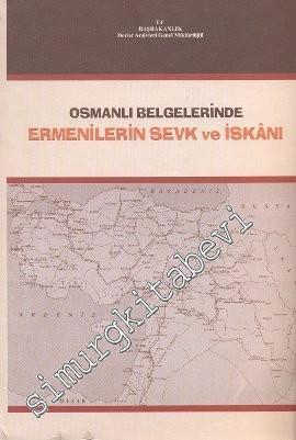 Osmanlı Belgelerinde Ermenilerin Sevk ve İskanı 1878 - 1920