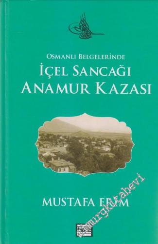 Osmanlı Belgelerinde İçel Sancağı Anamur Kazası