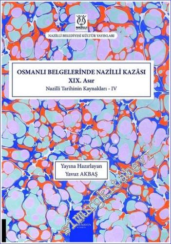 Osmanlı Belgelerinde Nazilli Kazası (XIX. Asır) Nazilli Tarihinin Kayn