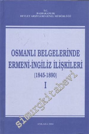 Osmanlı Belgerinde Ermeni - İngiliz İlişkileri 1 - 4 ( 1845 - 1890, 18