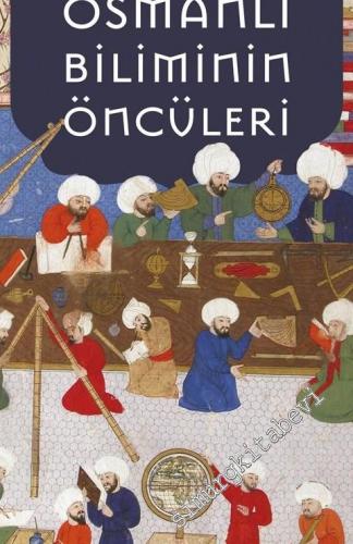 Osmanlı Biliminin Öncüleri